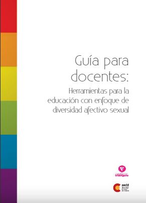 Guía para docentes: Herramientas para la educación con enfoque de diversidad afectivo sexual .
